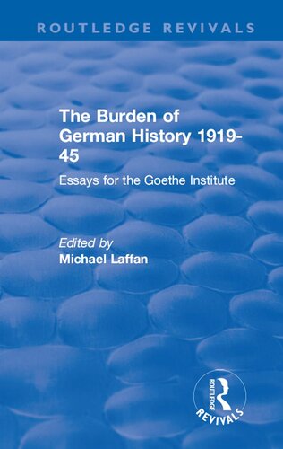 The Burden Of German History 191945 Essays For The Goethe Institute Michael Laffan