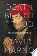 Death Be Not Proud The Art Of Holy Attention David Marno