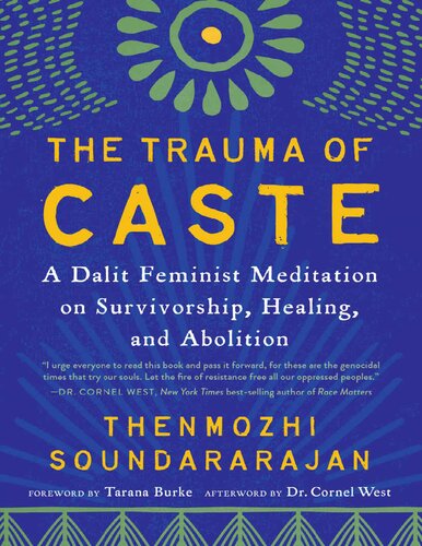 The Trauma Of Caste A Dalit Feminist Meditation On Survivorship Healing And Abolition Thenmozhi Soundararajan