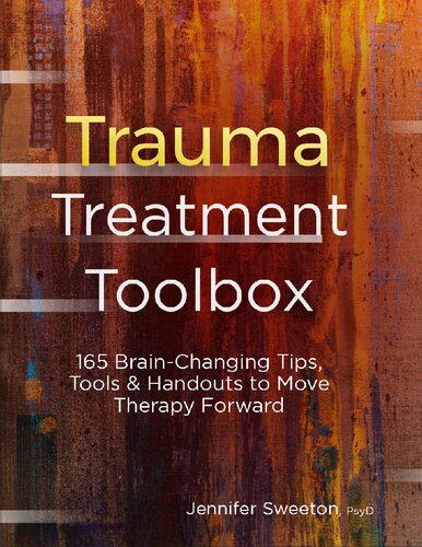 Trauma Treatment Toolbox 165 Brainchanging Tips Tools Handouts To Move Therapy Forward Jennifer Sweeton