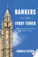 Bankers In The Ivory Tower Charlie Eaton