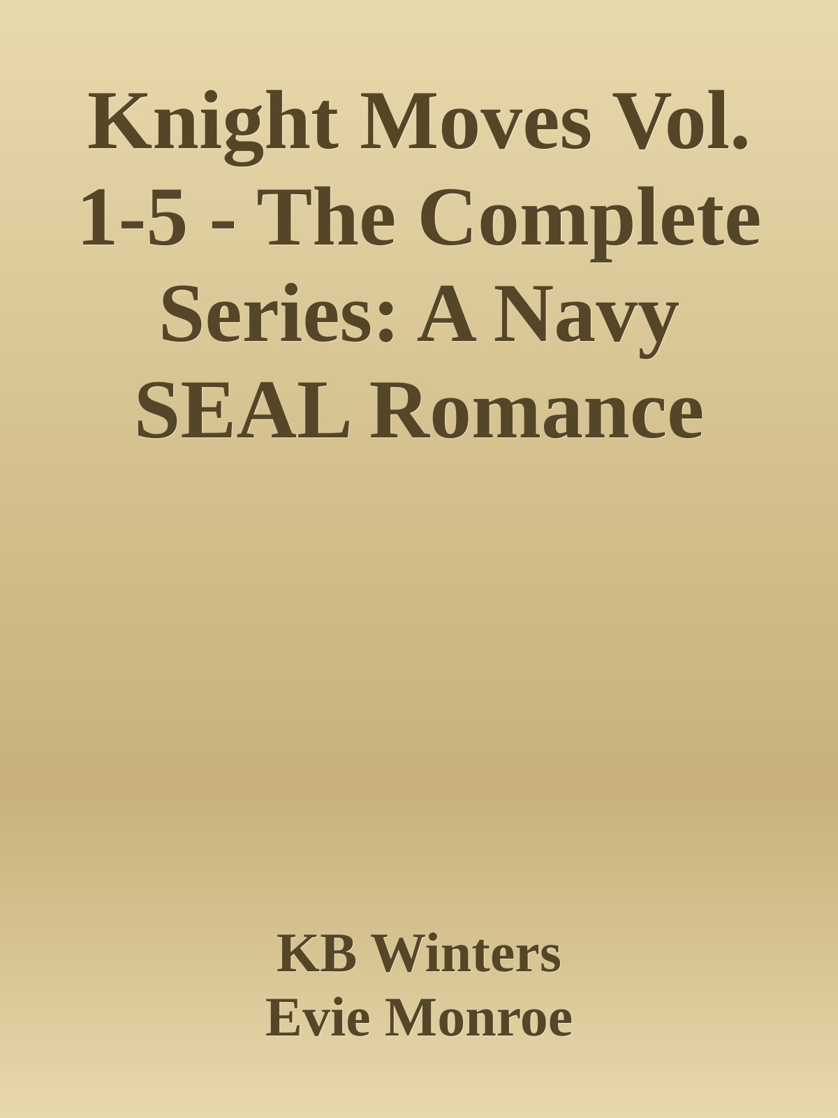Knight Moves Vol 15 The Complete Series A Navy Seal Romance Kb Winters Evie Monroe