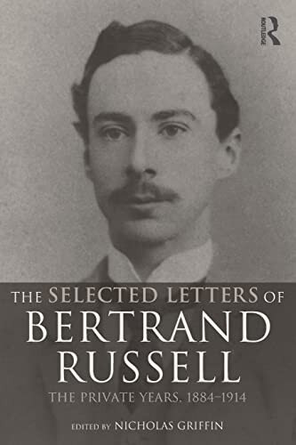 The Selected Letters Of Bertrand Russell 1 The Private Years 18841914 Nicholas Griffin