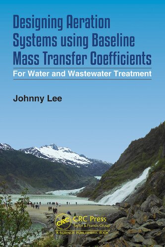Designing Aeration Systems Using Baseline Mass Transfer Coefficients For Water And Wastewater Treatment 1st Edition Johnny Lee