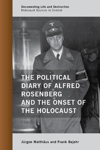 The Political Diary Of Alfred Rosenberg And The Onset Of The Holocaust Documenting Life And Destruction Holocaust Sources In Context Jrgen Matthus
