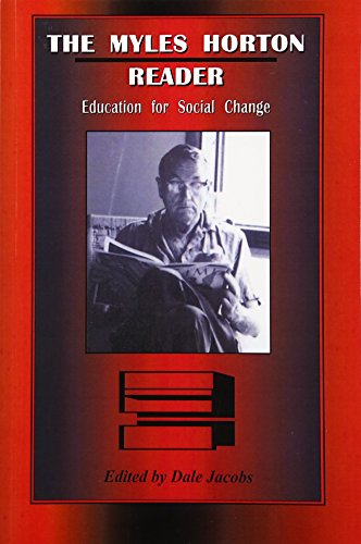 The Myles Horton Reader Education For Social Change Myles Horton