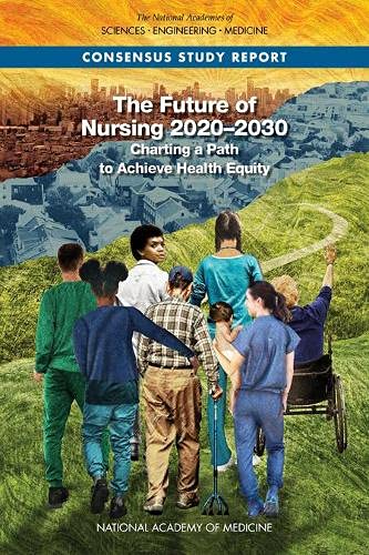 The Future Of Nursing 20202030 Charting A Path To Achieve Health Equity 1st Edition Jennifer Lalitha Flaubert