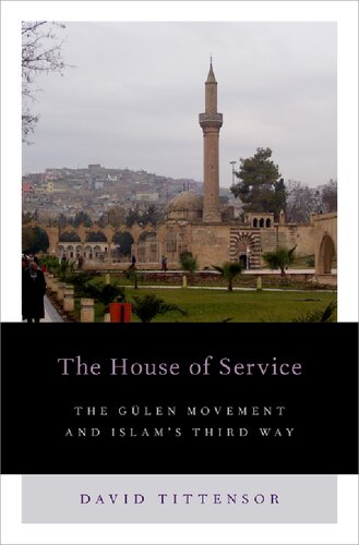 House Of Service The Gulen Movement And Islams Third Way David Tittensor