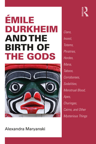 Mile Durkheim And The Birth Of The Gods Alexandra Maryanski