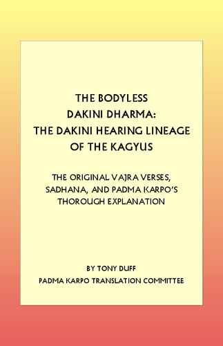 The Bodyless Dakini Dharma The Dakini Hearing Lineage Of The Kagyus Second Tilopa Naropa Marpa Lotsawa Milarepa Rechungpa Tiphupa Padma Karpo Tony Duff