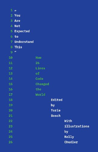 You Are Not Expected To Understand This How 26 Lines Of Code Changed The World 1st Edition Torie Bosch