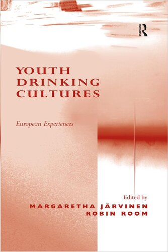 Youth Drinking Cultures European Experiences Margaretha Jrvinen Robin Room