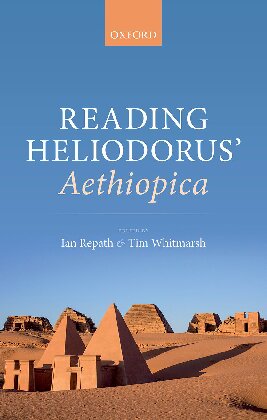 Reading Heliodorus Aethiopica Tim Whitmarsh Editor Ian Repath Editor