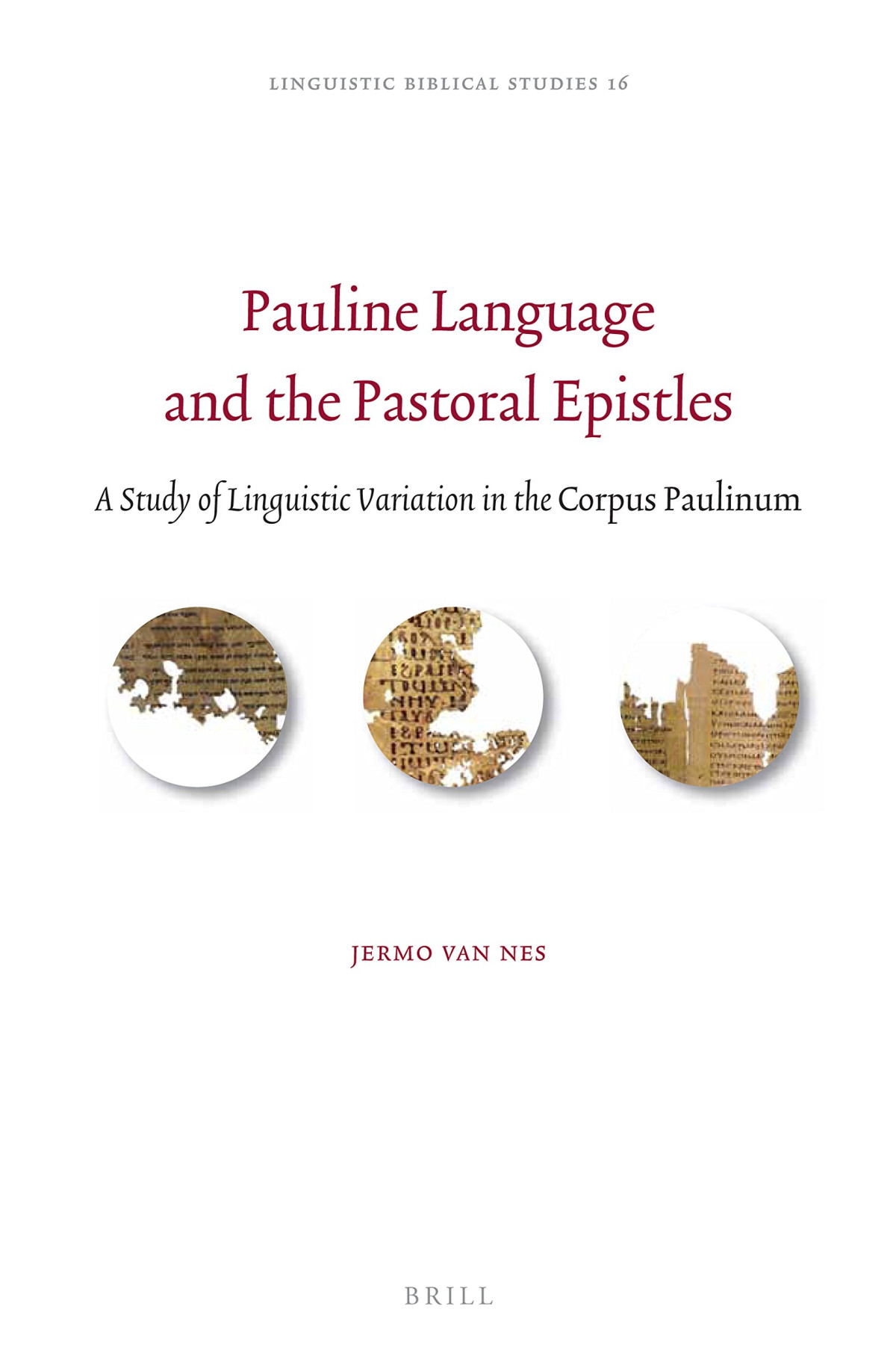 Pauline Language And The Pastoral Epistles Linguistic Biblical Studies 16 Lam Van Nes Jermo