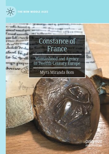 Constance Of France Womanhood And Agency In Twelfthcentury Europe Myra Miranda Bom