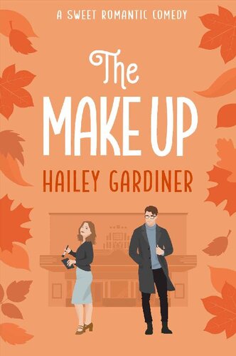 The Make Up A Sweet Romantic Comedy Falling For Franklin Series Book 2 Hailey Gardiner