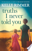 Truths I Never Told You An Absolutely Gripping Heartbreaking Novel Of Love And Family Secrets Kelly Rimmer