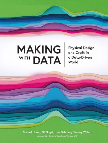 Making With Data 1st Edition Samuel Huron Till Nagel Lora Oehlberg