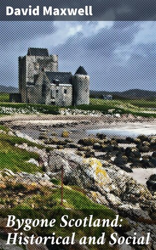 Bygone Scotland David Maxwell
