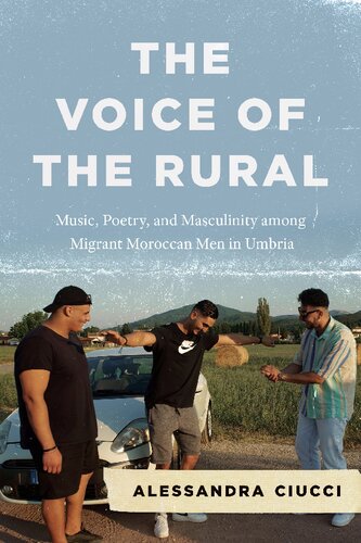 The Voice Of The Rural Music Poetry And Masculinity Among Migrant Moroccan Men In Umbria Alessandra Ciucci