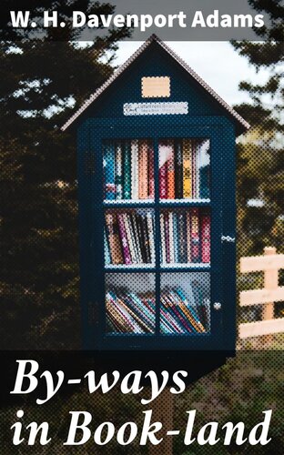 Byways In Bookland Short Essays On Literary Subjects W H Davenport Adams