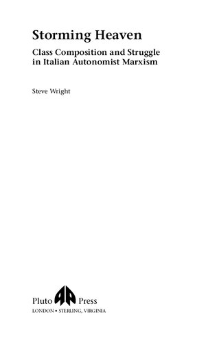 Storming Heaven Class Composition And Struggle In Italian Autonomist Marxism 1st Edition Steve Wright