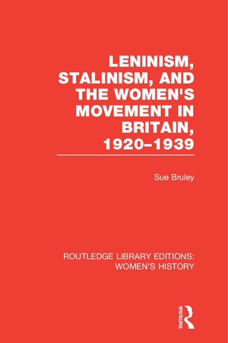 Leninism Stalinism And The Womens Movement In Britain 19201939 1st Edition Sue Bruley