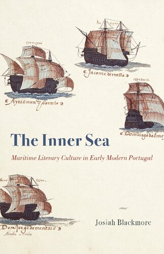 The Inner Sea Maritime Literary Culture In Early Modern Portugal Josiah Blackmore