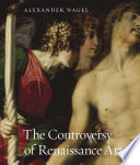 The Controversy Of Renaissance Art Alexander Nagel