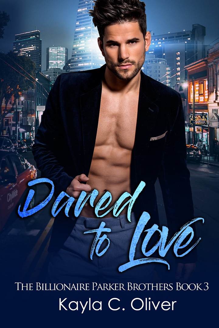 Dared To Love The Billionaire Parker Brothers Book 3 Kayla C Oliver