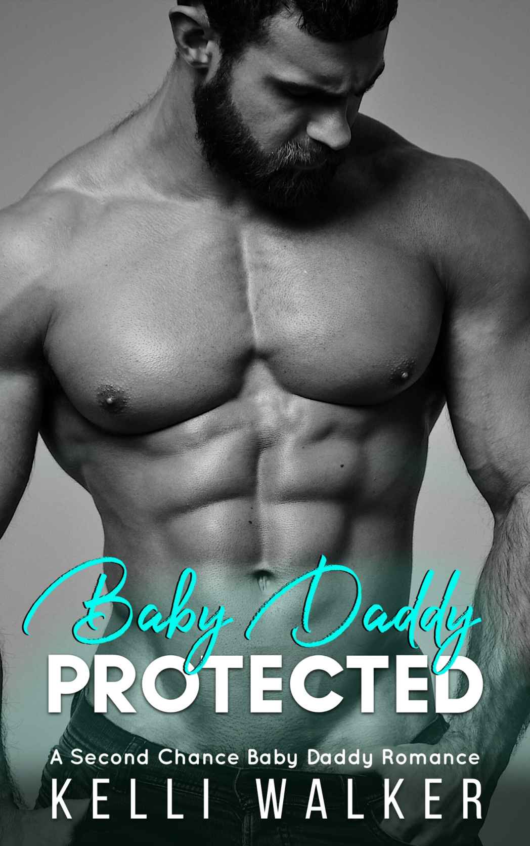 Protected A Second Chance Baby Daddy Romance Kelli Walker