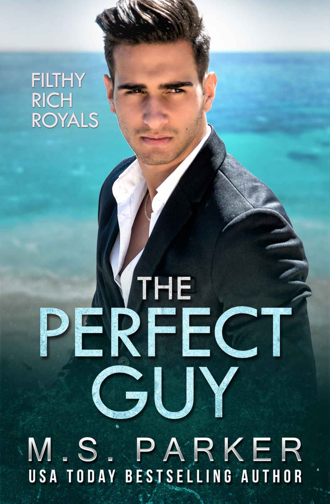 The Perfect Guy Filthy Rich Royals M S Parker