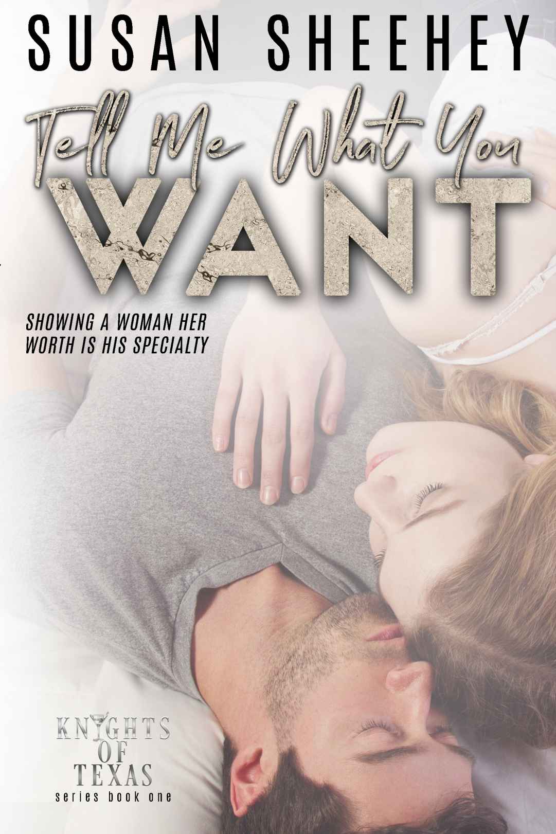Tell Me What You Want Knights Of Texas Series Book 1 Susan Sheehey
