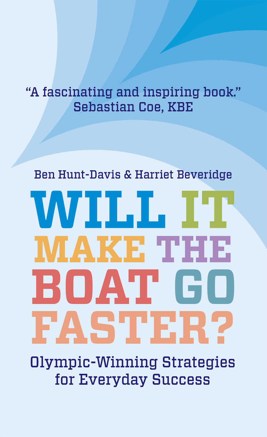 Will It Make The Boat Go Faster Olympicwinning Strategies For Everyday Success Harriet Beveridge