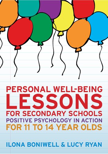 Personal Wellbeing Lessons For Secondary Schools Positive Psychology In Action For 11 To 14 Year Olds Boniwell