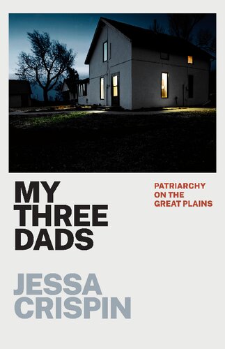 My Three Dads Patriarchy On The Great Plains Jessa Crispin