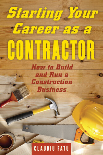 Starting Your Career As A Contractor How To Build And Run A Construction Business Claudiu Fatu