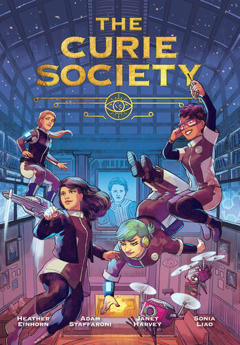 The Curie Society Heather Einhorn Adam Staffaroni Janet Harvey