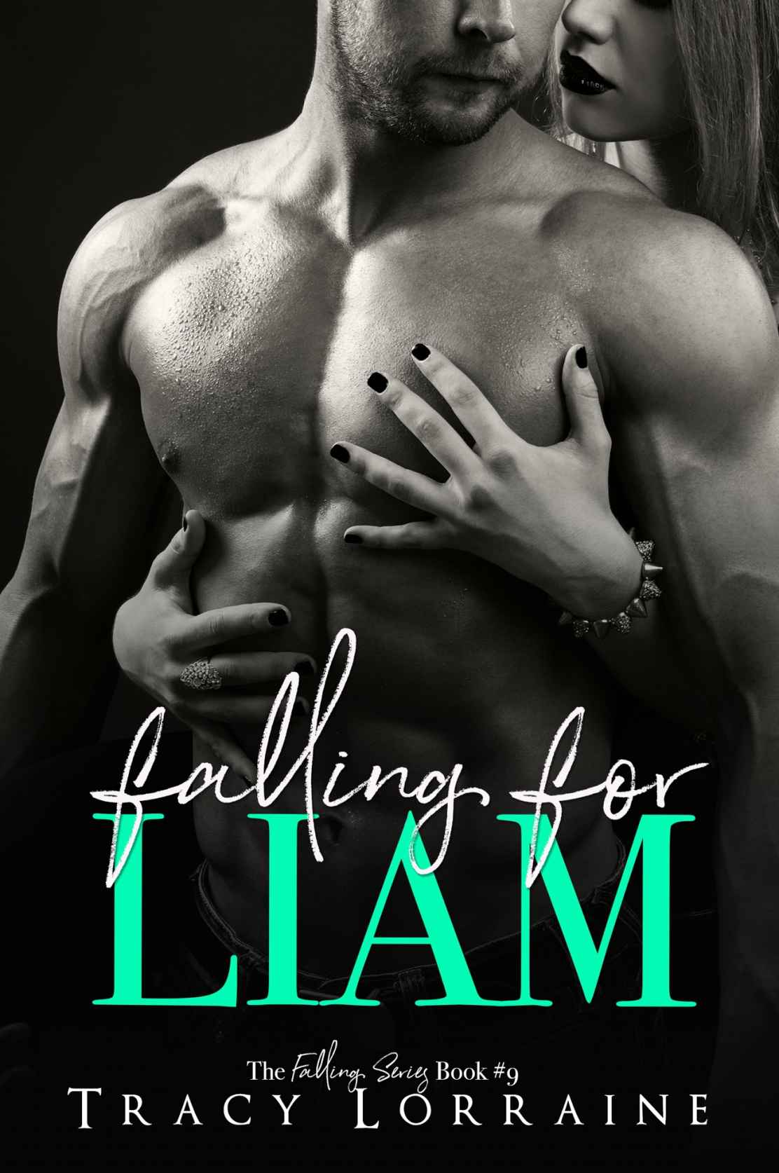 Falling For Liam Falling Series 9 1st Edition Tracy Lorraine