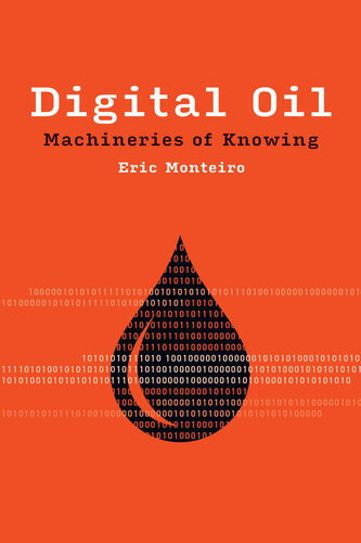 Digital Oil Machineries Of Knowing Eric Monteiro