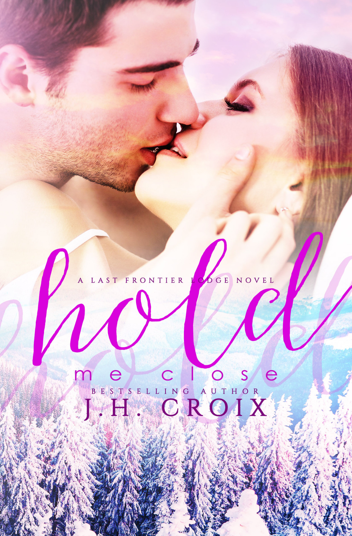 Hold Me Close A Last Frontier Lodge Novel Jh Croix