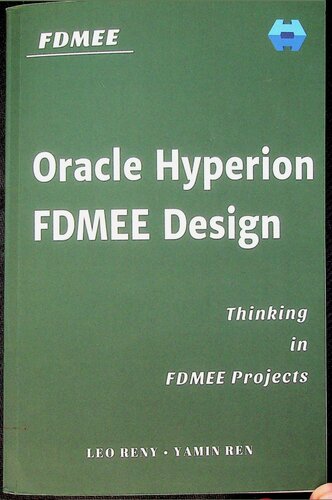 Fdmee Oracle Hyperion Fdmee Design Thinking In Fdmee Projects 1st Edition Leo Reny