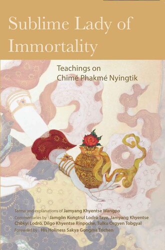 Sublime Lady Of Immortality Teachings On Chime Phakme Nyingtik Jamyang Khyentse Wangpo