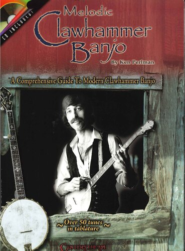 Melodic Clawhammer Banjo A Comprehensive Guide To Modern Clawhammer Banjo Ken Perlman