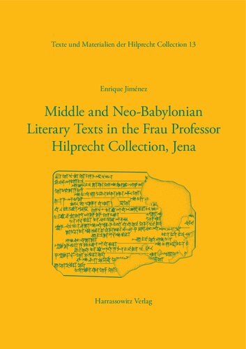 Middle And Neobabylonian Literary Texts In The Frau Professor Hilprecht Collection Jena 9783447118811 Jimnez Enrique