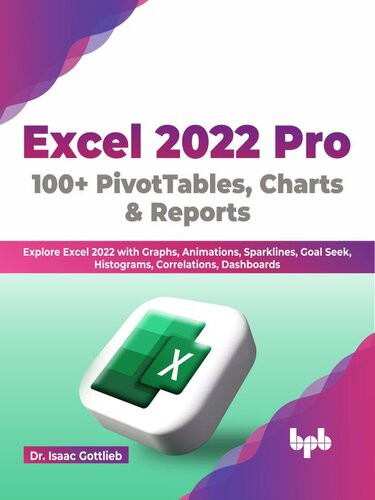 Excel 2022 Pro 100 Pivottables Charts Reports Dr Isaac Gottlieb