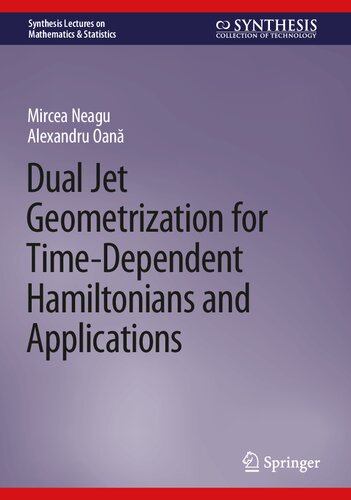 Dual Jet Geometrization For Timedependent Hamiltonians And Applications Mircea Neagu