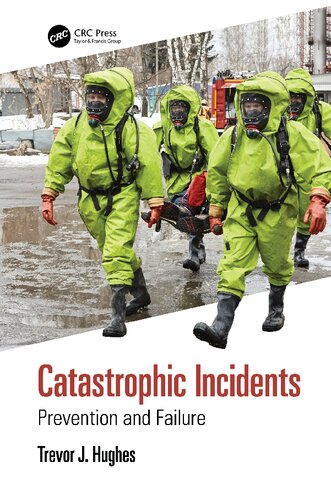 Catastrophic Incidents Prevention And Failure Trevor J Hughes