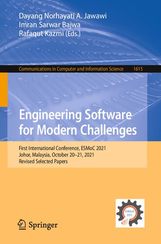 Engineering Software For Modern Challenges First International Conference Esmoc 2021 Johor Malaysia October 2021 2021 Revised Selected Papers Dayang Norhayati A Jawawi