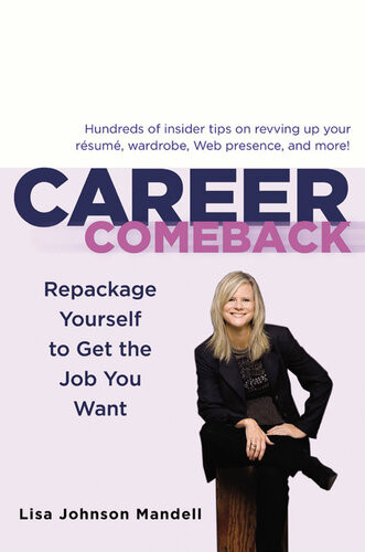 Career Comeback Repackage Yourself To Get The Job You Want Lisa Johnson Mandell